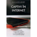 Captivi în internet - Paperback brosat - Jean-Claude Larchet - Sophia, 