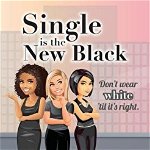 Single is the New Black: Don't Wear White 'til it's Right