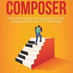 Family-First Composer: Proven Path to Escape 9-5 and Support Your Family Composing Music for Film