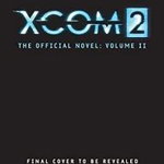 XCOM 2 - Escalation (The Official Novel Volume II) (XCOM 2)