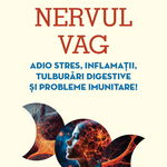 Nervul vag. Adio stres, inflamatii, tulburari digestive si probleme imunitare!