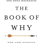 The Book of Why: The New Science of Cause and Effect