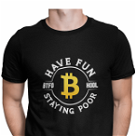 Tricou bitcoin pentru barbati, Priti Global, Have fun, btfd hodl, staying poor, Negru, S, PRITI GLOBAL
