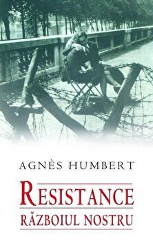 Resistance. Razboiul nostru | Agnes Humbert, RAO
