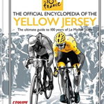 The Official Encyclopedia of the Yellow Jersey 100 Years of the Yellow Jersey (Maillot Jaune), Galametz Frederique, Bouvet Philippe