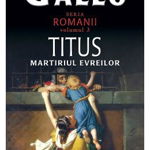 Titus, martirul evreilor. Romanii (Vol. III) - Paperback brosat - Max Gallo - RAO, 