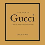 The little book of: GUCCI, Karen Homer, Editura Welbeck Publishing Group, Limba engleza, 2020