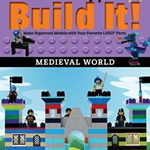 Build It! Medieval World: Make Supercool Models with Your Favorite Lego(r) Parts