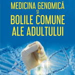 Medicina genomica si bolile comune ale adultului - Adrian Covic, Eusebiu Vlad Gorduza, Mircea Covic, Polirom