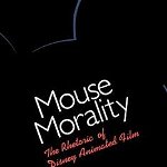 Mouse Morality: The Rhetoric of Disney Animated Film, Paperback - Annalee R. Ward