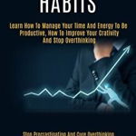 Productivity Habits: Learn How to Manage Your Time and Energy to Be Productive