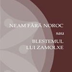 Neam fara noroc sau blestemul lui Zamolxe Alexander E. Ronnett