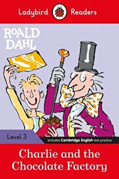 Roald Dahl: Charlie and the Chocolate Factory - Ladybird Readers Level 3