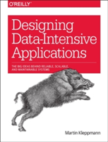 Designing Data-Intensive Applications: The Big Ideas Behind Reliable, Scalable, and Maintainable Systems, Paperback - Martin Kleppmann