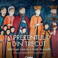 eBook Prezentul din trecut. Istoria pe care nu o inveti la scoala - Ioan-Aurel Pop, Ioan-Aurel Pop