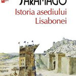 Istoria Asediului Lisabonei Top 10+ Nr 417, Jose Saramago - Editura Polirom