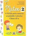 Matex 2. 40 de teste pentru exersarea competentelor matematice - Clasa a II-a, 