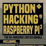 Python, Hacking & Raspberry Pi 3: The No-Nonsense Limited Bundle: Learn Python, Hacking and Raspberry Pi Programming Within 36 Hours!, Paperback - Cyberpunk University