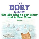The Dory Story: Episode 2: the Big Ride to Far Away and a New Home, Paperback