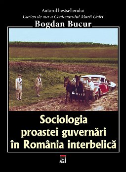 Sociologia proastei guvernari in Romania interbelica - Bogdan Bucur