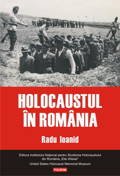 Holocaustul in Romania - Radu Ioanid