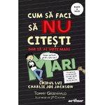 Cum să faci să NU citești, dar să ai note mari: Ghidul lui Charlie Joe Jackson #2, Arthur