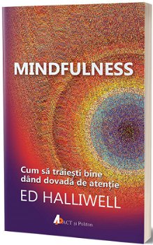 Mindfulness. Cum să trăiești bine dând dovadă de atenție, Act si Politon
