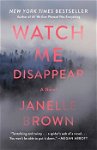 Watch Me Disappear de Janelle Brown