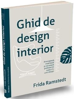 Ghid De Design Interior, Frida Ramstedt - Editura Publica