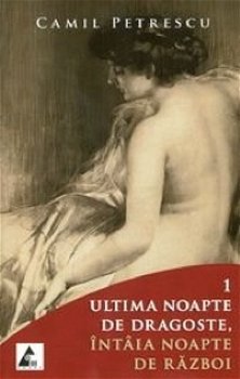 Ultima noapte de dragoste, intaia noapte de razboi. Set 2 volume | Camil Petrescu, Agora