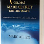 Cel mai mare secret dintre toate - Paperback brosat - Marc Allen - Act și Politon, 