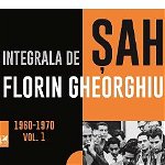 Integrala de sah . Vol.1, Florin Gheorghiu