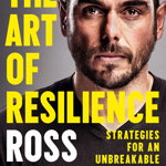 The Art of Resilience: Strategies for an Unbreakable Mind and Body - Ross Edgley, Ross Edgley