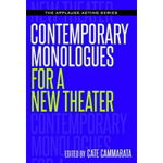 Contemporary Monologues for a New Theater (Applause Acting Series)