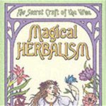 Magical Herbalism: The Secret Craft of the Wise (Llewellyn's Practical Magick)