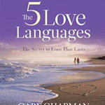 The Five Love Languages - Bible Study Book Revised: The Secret to Love That Lasts - Gary Chapman, Gary Chapman