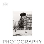 Photography: The Definitive Visual History, Tom Ang 