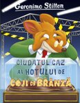 Ciudatul Caz Al Hotului De Coji De Branza, Geronimo Stilton - Editura RAO Books