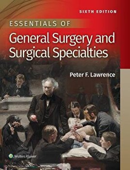 Essentials of General Surgery and Surgical Specialties, Paperback - Peter F. Lawrence