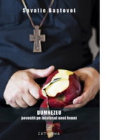Dumnezeu Povestit Pe Intelesul Unei Femei, Savatie Bastovoi - Editura Cathisma