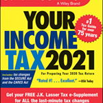 J.K. Lasser's Your Income Tax 2021