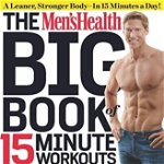 The Men's Health Big Book Of 15-minute Workouts: A Leaner, Stronger Body--in 15 Minutes A Day! - Selene Yeager