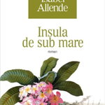 Insula de sub mare - Isabel Allende, Isabel Allende
