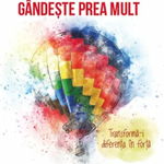 Copilul meu gandeste prea mult - Christel Petitcollin- carte - Editura Philobia, Editura Philobia