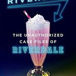 Riverdish: The Unauthorized Case Files of Riverdale