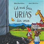 Cel mai fain urias din oras - Julia Donaldson, Cartea Copiilor