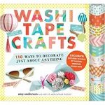 Washi Tape Crafts: 110 Ways to Decorate Just about Anything, Amy Anderson (Author)