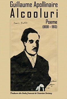 Alcooluri. Poeme (1898-1913) - Paperback brosat - Guillaume Apollinaire - Tracus Arte, 