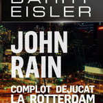 John Rain. Complot dejucat la Rotterdam - Paperback brosat - Barry Eisler - Meteor Press, 