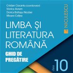 Limba şi literatura română clasa a X-a. Ghid de pregătire (Ciocaniu), Editura NICULESCU